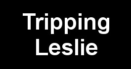 Tripping Leslie